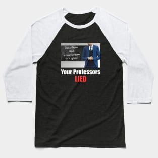 Your Professors Lied About Socialism (darks) Baseball T-Shirt